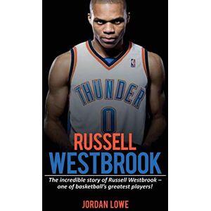 Lowe, Jordan Russell Westbrook: The incredible story of Russell Westbrook-one of basketball's greatest players! Lowe, Jordan Russell Westbrook: The incredible story of Russell Westbrook-one of basketball's greatest players!