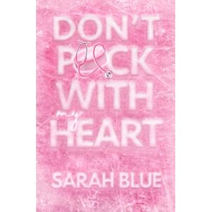 Blue, Sarah Don't Puck With My Heart (Pucked Up Omegaverse) Blue, Sarah Don't Puck With My Heart (Pucked Up Omegaverse)