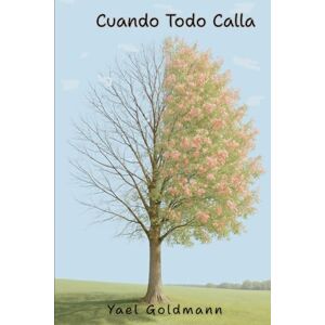 Goldmann, Yael Cuando Todo Calla: Una historia de amor, pérdidas, resiliencia y segundas oportunidades… cuando el escándalo mediático lo cambia todo. Goldmann, Yael Cuando Todo Calla: Una historia de amor, pérdidas, resiliencia y segundas oportunidades… cuando el escándalo mediático lo cambia todo.