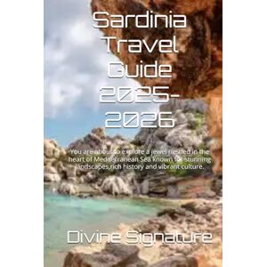 Signature, Divine Sardinia Travel Guide 2025-2026: You are about to explore a jewel nestled in the heart of Mediterranean Sea known for stunning landscapes,rich history and vibrant culture. Signature, Divine Sardinia Travel Guide 2025-2026: You are about to explore a jewel nestled in the heart of Mediterranean Sea known for stunning landscapes,rich history and vibrant culture.