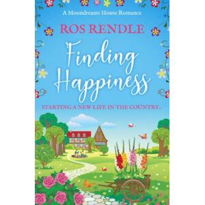 Rendle, Ros Finding Happiness: Starting a new life in the country... (Moondreams House Romances) Rendle, Ros Finding Happiness: Starting a new life in the country... (Moondreams House Romances)