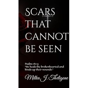 Theligene, Milka Jael Scars that cannot be seen Theligene, Milka Jael Scars that cannot be seen