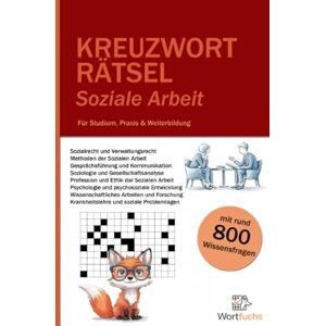 Kreuzworträtsel, Wortfuchs Kreuzworträtsel Soziale Arbeit 56 Rätsel mit Lösungen Fachbegriffe spielerisch lernen: Rätselspaß und Wissenstraining für Studierende und Fachkräfte der Sozialen Arbeit Kreuzworträtsel, Wortfuchs Kreuzworträtsel Soziale Arbeit 56 Rätsel mit Lösungen Fachbegriffe spielerisch lernen: Rätselspaß und Wissenstraining für Studierende und Fachkräfte der Sozialen Arbeit
