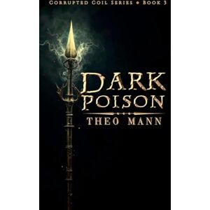 Mann, Theo Dark Poison: 3 (Corrupted Coil) Mann, Theo Dark Poison: 3 (Corrupted Coil)