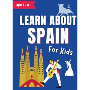Meonatrip Learn About Spain for Kids Ages 8-14: A History, Culture and Travel Guide With Fun Facts (Learn About the World) Meonatrip Learn About Spain for Kids Ages 8-14: A History, Culture and Travel Guide With Fun Facts (Learn About the World)