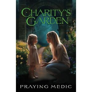 Medic, Praying Charity's Garden (The Gates of Shiloh) Medic, Praying Charity's Garden (The Gates of Shiloh)