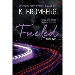 Bromberg, K. Fueled: 2 (K. Bromberg Special Edition Paperbacks) Bromberg, K. Fueled: 2 (K. Bromberg Special Edition Paperbacks)