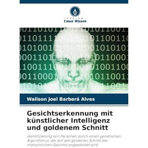 Joel Barberá Alves, Walison Gesichtserkennung mit künstlicher Intelligenz und goldenem Schnitt: Identifizierung von Personen durch einen genetischen Algorithmus, der auf den ... des menschlichen Gesichts angewendet wird Joel Barberá Alves, Walison Gesichtserkennung mit künstlicher Intelligenz und goldenem Schnitt: Identifizierung von Personen durch einen genetischen Algorithmus, der auf den ... des menschlichen Gesichts angewendet wird