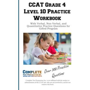 CCAT Grade 4 Level 10 Practice Workbook: With Verbal, Non-Verbal, and Quantitative Practice Questions for Gifted Program Preparation CCAT Grade 4 Level 10 Practice Workbook: With Verbal, Non-Verbal, and Quantitative Practice Questions for Gifted Program Preparation