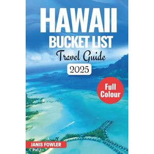 FOWLER, JANIS Hawaii Bucket List Travel Guide 2025–2026: The Ultimate Must-See, Must-Do Island Adventure Planner for Every Traveler Dreaming of Paradise FOWLER, JANIS Hawaii Bucket List Travel Guide 2025–2026: The Ultimate Must-See, Must-Do Island Adventure Planner for Every Traveler Dreaming of Paradise