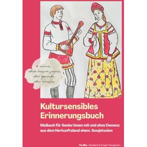 Biba, Fia Kultursensibles Erinnerungsbuch: Malbuch für Senior:innen mit und ohne Demenz aus dem Herkunftsland Russland Biba, Fia Kultursensibles Erinnerungsbuch: Malbuch für Senior:innen mit und ohne Demenz aus dem Herkunftsland Russland