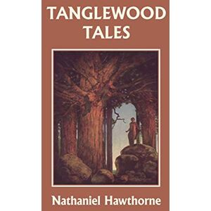 Hawthorne, Nathaniel Tanglewood Tales, Illustrated Edition (Yesterday's Classics) Hawthorne, Nathaniel Tanglewood Tales, Illustrated Edition (Yesterday's Classics)
