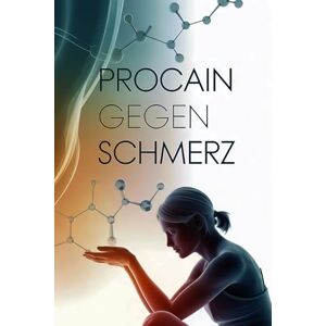 Meinhardt, Angelika Procain gegen Schmerz: Wie das bewährte Lokalanästhetikum als ganzheitliche Therapie Entzündungen lindert, Zellregeneration fördert und chronische Schmerzen natürlich und nachhaltig reduziert Meinhardt, Angelika Procain gegen Schmerz: Wie das bewährte Lokalanästhetikum als ganzheitliche Therapie Entzündungen lindert, Zellregeneration fördert und chronische Schmerzen natürlich und nachhaltig reduziert