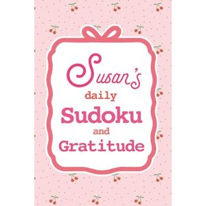 Lee Susan's Daily Sudoku & Gratitude Journal: 365 Days of Puzzles & Mindfulness Reflection Lee Susan's Daily Sudoku & Gratitude Journal: 365 Days of Puzzles & Mindfulness Reflection
