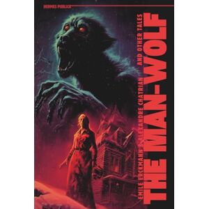 Erckmann, Emile The Man-Wolf and Other Tales Republished with cover art by Robert Jordan G: (Hermes Publica Classics) Erckmann, Emile The Man-Wolf and Other Tales Republished with cover art by Robert Jordan G: (Hermes Publica Classics)
