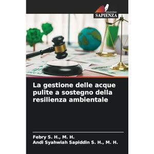 M H, Febry S H La gestione delle acque pulite a sostegno della resilienza ambientale M H, Febry S H La gestione delle acque pulite a sostegno della resilienza ambientale