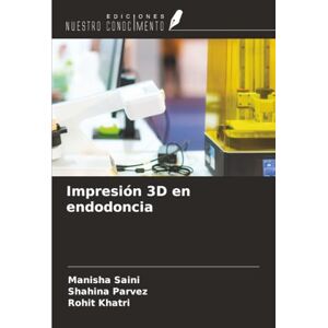 Saini, Manisha Impresión 3D en endodoncia Saini, Manisha Impresión 3D en endodoncia
