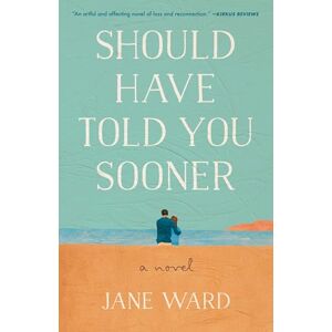 Jane Ward Should Have Told You Sooner: A Novel Jane Ward Should Have Told You Sooner: A Novel
