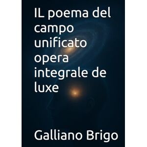Brigo, Sig. Galliano IL poema del campo unificato opera integrale de luxe Brigo, Sig. Galliano IL poema del campo unificato opera integrale de luxe