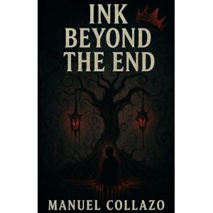 Collazo, Manuel Ink Beyond The End (Ink That Never Dried) Collazo, Manuel Ink Beyond The End (Ink That Never Dried)