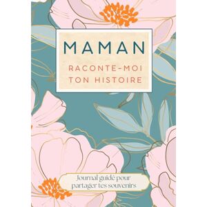 Lyre, Paloma Maman raconte-moi ton histoire: livre cadeau pour maman et journal guidé pour raconter son histoire ses souvenirs et sa vie Lyre, Paloma Maman raconte-moi ton histoire: livre cadeau pour maman et journal guidé pour raconter son histoire ses souvenirs et sa vie