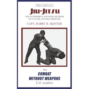 Skinner, Harry H Jiu-Jitsu plus Combat Without Weapons: Two in One series Skinner, Harry H Jiu-Jitsu plus Combat Without Weapons: Two in One series