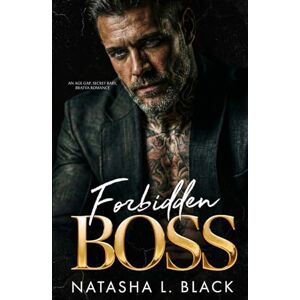Black, Natasha L. Forbidden Boss: A Dark, Age Gap, Secret Baby Romance (Sinful Mafia Daddies) Black, Natasha L. Forbidden Boss: A Dark, Age Gap, Secret Baby Romance (Sinful Mafia Daddies)
