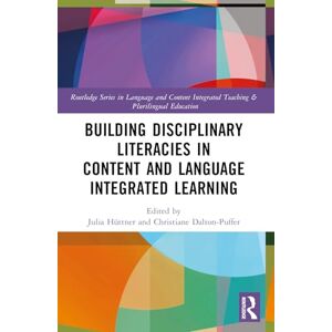 Building Disciplinary Literacies in Content and Language Integrated Learning (Routledge Series in Language and Content Integrated Teaching & Plurilingual Education) Building Disciplinary Literacies in Content and Language Integrated Learning (Routledge Series in Language and Content Integrated Teaching & Plurilingual Education)