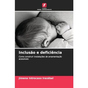 Introcaso Irazábal, Jimena Inclusão e deficiência: Como construir instalações de amamentação acessíveis Introcaso Irazábal, Jimena Inclusão e deficiência: Como construir instalações de amamentação acessíveis