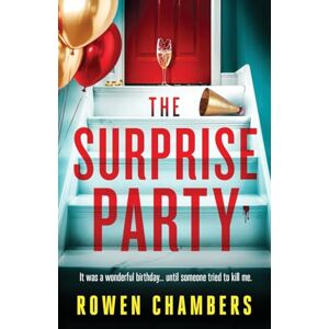 Chambers, Rowen The Surprise Party: A page-turning psychological thriller with a massive twist Chambers, Rowen The Surprise Party: A page-turning psychological thriller with a massive twist