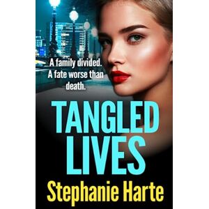 Harte, Stephanie Tangled Lives: An absolutely gripping and addictive new gangland crime novel (Risking It All) Harte, Stephanie Tangled Lives: An absolutely gripping and addictive new gangland crime novel (Risking It All)