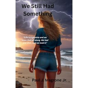 Magrone Jr, Paul J We Still Had Something Magrone Jr, Paul J We Still Had Something