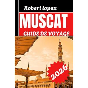 LOPEZ, Robert MUSCAT GUIDE DE VOVAGE 2026 LOPEZ, Robert MUSCAT GUIDE DE VOVAGE 2026