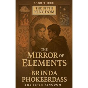 Phokeerdass, Brinda The Mirror of Elements: 3 (The Fifth Kingdom) Phokeerdass, Brinda The Mirror of Elements: 3 (The Fifth Kingdom)