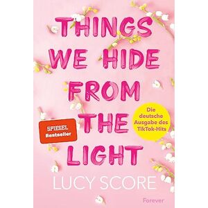 Score, Lucy Things We Hide From The Light: Roman Die deutsche Ausgabe des BookTok-Erfolgs! Score, Lucy Things We Hide From The Light: Roman Die deutsche Ausgabe des BookTok-Erfolgs!