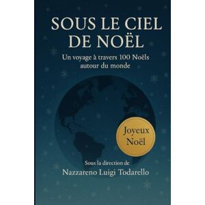 VARI SOUS LE CIEL DE NOËL: Un voyage à travers 100 Noëls autour du monde VARI SOUS LE CIEL DE NOËL: Un voyage à travers 100 Noëls autour du monde