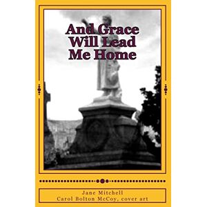 Mitchell, Jane And Grace Will Lead Me Home Mitchell, Jane And Grace Will Lead Me Home