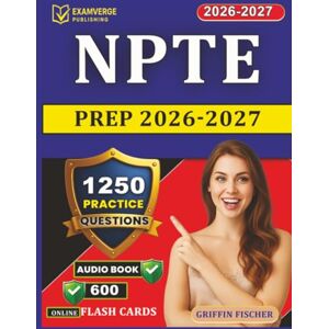 Griffin NPTE Prep 2026-2027: 1250 Exam-Style Questions and Detailed rationales for Physical Therapists Exam Preparation Griffin NPTE Prep 2026-2027: 1250 Exam-Style Questions and Detailed rationales for Physical Therapists Exam Preparation