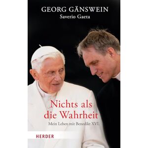 Gaeta, Saverio Nichts ALS Die Wahrheit: Mein Leben Mit Benedikt XVI Gaeta, Saverio Nichts ALS Die Wahrheit: Mein Leben Mit Benedikt XVI
