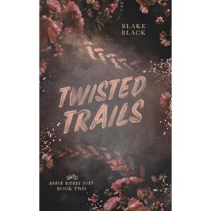 Black, Blake Twisted Trails (Rogue Riders Duet) Black, Blake Twisted Trails (Rogue Riders Duet)
