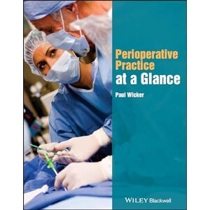 Wicker, Paul Perioperative Practice at a Glance (At a Glance (Nursing and Healthcare)) Wicker, Paul Perioperative Practice at a Glance (At a Glance (Nursing and Healthcare))