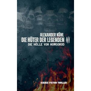 Kühl, Alexander Hüter der Legenden 3: Die Hölle von Nowgorod Kühl, Alexander Hüter der Legenden 3: Die Hölle von Nowgorod