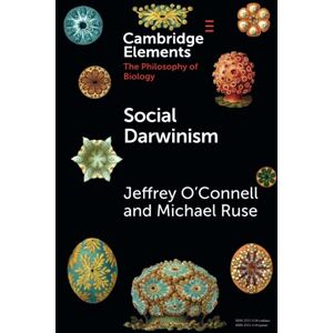 O'Connell, Jeffrey Social Darwinism (Elements in the Philosophy of Biology) O'Connell, Jeffrey Social Darwinism (Elements in the Philosophy of Biology)