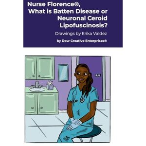 Dow, Michael Nurse Florence(R), What is Batten Disease or Neuronal Ceroid Lipofuscinosis? Dow, Michael Nurse Florence(R), What is Batten Disease or Neuronal Ceroid Lipofuscinosis?