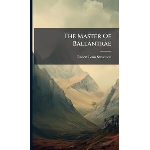 Stevenson, Robert Louis The Master Of Ballantrae Stevenson, Robert Louis The Master Of Ballantrae