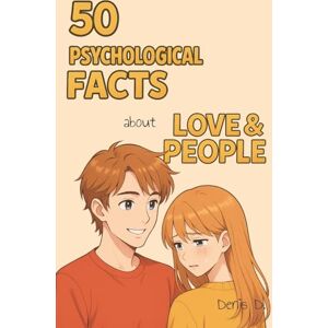 D., Denis 50 Psychological Facts About Love & People: Understand How the Human Heart Works — Emotion, Attraction, Attachment, Healing, and the Psychology Behind ... Mini Life and Human Behavior Series) D., Denis 50 Psychological Facts About Love & People: Understand How the Human Heart Works — Emotion, Attraction, Attachment, Healing, and the Psychology Behind ... Mini Life and Human Behavior Series)