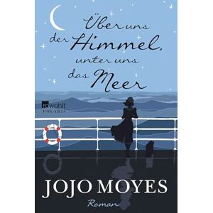 Moyes, Jojo Über uns der Himmel, unter uns das Meer Moyes, Jojo Über uns der Himmel, unter uns das Meer