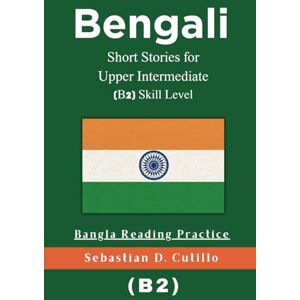 Cutillo, Sebastian D. Bengali Short Stories for Upper Intermediate (B2) Skill Level Bengali Reading Practice (Bengali Short Stories (CEFR Leveled Language Learning)) Cutillo, Sebastian D. Bengali Short Stories for Upper Intermediate (B2) Skill Level Bengali Reading Practice (Bengali Short Stories (CEFR Leveled Language Learning))