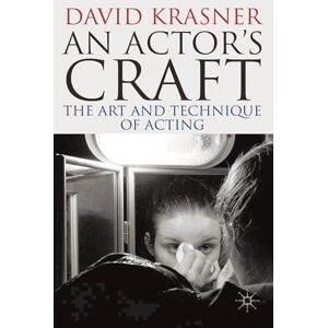Krasner, David An Actor's Craft: The Art and Technique of Acting Krasner, David An Actor's Craft: The Art and Technique of Acting