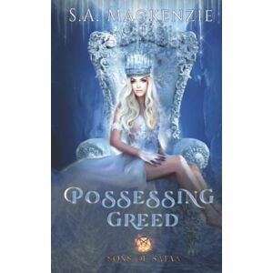 Mackenzie, S.A. Possessing Greed: A Sons of Satan Novel Mackenzie, S.A. Possessing Greed: A Sons of Satan Novel